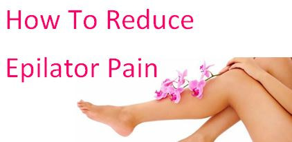 Do epilators hurt? How to Reduce Epilator Pain